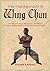 THE TIMELESS LEGACY OF WING CHUN: The Role of Lineage, Mentorship, and Master-Student Relationships in Preserving Martial Integrity