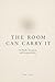 The Room Can Carry It: On W...