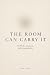 The Room Can Carry It by Tom Joyce