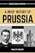A Brief History of Prussia:...