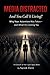 Media Distracted and You Call it Living!: Why Your Attention Was Taken—and What It’s Costing You