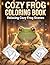 Cozy Frog Coloring Book for...