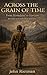 Across the Grain of Time: From Homeland to Horizon - Revised and Expanded Edition (Rietman Family Chronicles)