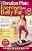Vibration Plate Exercises for Belly Fat: Simple 10 Minute Workouts to Burn Stubborn Midlife Belly Fat, Tighten Your Core, Improve Circulation and Feel Lighter After 40 (Strong After 40 Fitness)