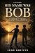 His Name Was Bob by Luke C. Griffin