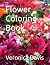 Flower Coloring Book by Veronica Davis