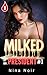 Milked by Mr President #1: Virgin Inspection, Milking Begins, First Time Mounted (Hucows Bred & Owned by Power Doms)