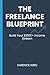 The Freelance Blueprint: Build Your $100K+ Income Stream
