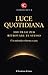 LUCE QUOTIDIANA: 300 FRASI PER RITROVARE TE STESSO: Un autentico ritorno a casa (Cambiare senza rompersi Vol. 4) (Italian Edition)