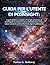 GUIDA PER L'UTENTE DI PIXINSIGHT:: La guida definitiva e completa a PixInsight, pensata per gli astrofotografi che desiderano passare ... degni di pubblicazione. (Italian Edition)