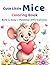 Cute Little Mice Coloring Book for Kids Ages 3-8: Bold and Easy Coloring Pages with Positive Affirmations for Confidence, Kindness, and Calm (Cute Little Animals Coloring Book)
