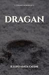 Dragan: Il lupo senza catene (Trilogia di Dragan) (Italian Edition)