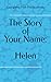 The Story of Your Name: Helen