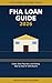 FHA Loan Guide 2026, The Property Playbook Series: Step by Step from Credit and Down Payment to Approval and Closing, with Loan Limits, Mortgage Insurance ... Buyers (The Property Playbook for Buyers)