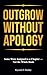 Outgrow Without Apology™: S...
