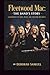 FLEETWOOD MAC: THE BAND'S STORY: A BIOGRAPHY OF FAME, MUSIC, AND ENDURING INFLUENCE