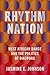 Rhythm Nation: West African Dance and the Politics of Diaspora