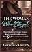 The Woman Who Stayed: What Happens When a Woman Refuses to Stop Becoming Who God Called Her to Be?