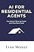 AI for Residential Agents: Cut Admin, Follow Up Faster, and Close More Deals