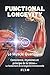 FUNCTIONAL LONGEVITY: Le Muscle Quantique : Conscience, myokines et principe de la titine—Le fondement de la longévité fonctionnelle (Édition Française) (French Edition)