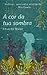 A cor da tua sombra
