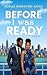 Before I was Ready by Noelle Ngwafor Achu