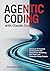 Agentic Coding with Claude Code: Advanced AI-Assisted Development with Autonomous Workflows, Real Tools, and Production-Ready Projects