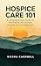 Hospice Care 101: A Comprehensive Guide for the End-of-Life Journey for families and care professionals