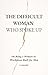 The Difficult Woman Who Spoke Up: A Personal Reflection on Speaking Up as a Woman in Leadership