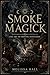 Smoke Magick : The Art of Moving Intention