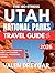 The No-Stress Utah National Parks Travel Guide 2026: The Ultimate Guide For First-time Visitors, Families, And Nature Lovers