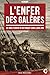 L'Enfer des Galères: 22 ANS D’ENFER d’un forçat sous Louis XIV (French Edition)