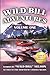 Wild Bill Adventures - Volume One (Large Print Edition): Seven True Stories from a Life That Refused to Stay Ordinary