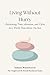 Living Without Hurry: Reclaiming Time, Attention, and Calm in a World That Moves Too Fast (The Hearth and Home Series: Practices for a Slow, Meaningful Domestic Life)