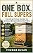 One Box, Full Supers: The Practical Guide to Single Brood Beekeeping