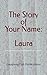 The Story of Your Name: Laura