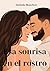 Esa sonrisa en el rostro (Spanish Edition)