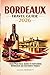 BORDEAUX TRAVEL GUIDE 2026: Your Practical Guide to Exploring Bordeaux and Southwest France