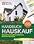 Handbuch Hauskauf: Gebrauchte Immobilien analysieren, bewerten, finanzieren. Mit Checklisten für die Hausbesichtigung (German Edition)