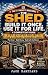 How to Build a Shed: A Prac...