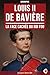 Louis II de Bavière: La Face cachée du Roi Fou (French Edition)