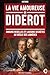 La Vie amoureuse de Diderot: Amours rebelles et liaisons secrètes au siècle des Lumières (French Edition)