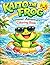 Frog Coloring Book for Kids Ages 4–8: Kaito the Frog Summer Adventure | Cute Animal, Nature & Activity Book with Counting Fun: Cute Frog Coloring Book ... Fun (Kaito the Frog Coloring Book Series)