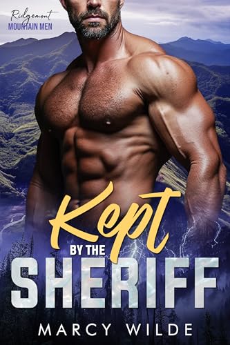 Kept by the Sheriff: An Instalove Mountain Man Romance (Ridgemont Mountain Men Book 2)