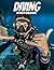 Diving Photo Book: Underwater Worlds And Daring Plunges In Diving Photography | Ocean Depths And Acrobatic Stunts Across 40 Pages For Dive Enthusiasts