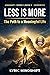 Less is More: The Path to a...