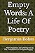 Empty Words: A Life Of Poetry: ......Where happiness and suffering exist as one. A meditation on unrequited longing.