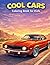 Cool Cars Coloring Book for Kids: Muscle Cars, Sports Cars, Monster Trucks, and Road Trip Adventures