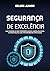 Segurança de Excelência: Um modelo de preservação, segurança e proteção do patrimônio privado (Portuguese Edition)