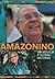 Amazonino: Um sedutor e outras histórias - 49 anos de jornalismo de Claudio Barboza (Portuguese Edition)